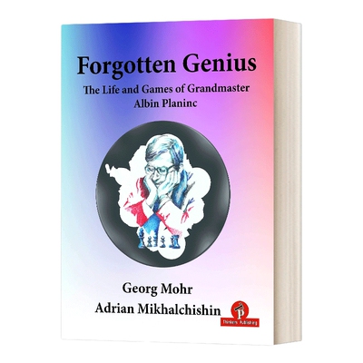 被遗忘的天才 英文原版 Forgotten Genius The Life and Games of Grandmaster Albin Planinc 特级大师阿尔宾的生活和游戏 英文版