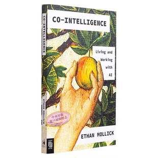 协同智能:与人工智能一起生活和工作 Co Intelligence:Living and Working with AI 英文原版 Ethan Mollick【中商原版】