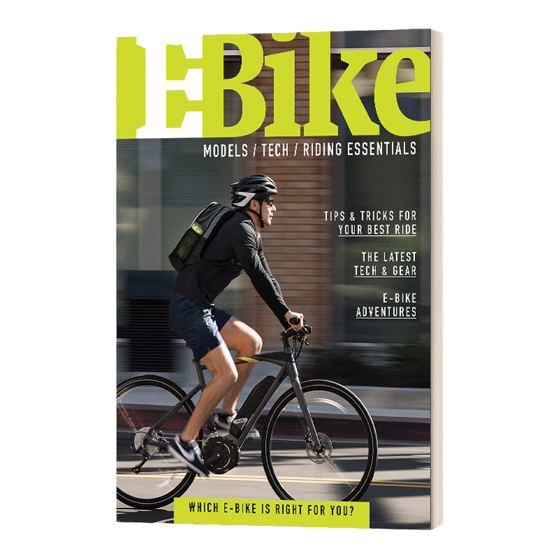 E-Bike: A Guide to E-Bike Models, Technology & Riding Essentials 电动自行车：电动自行车模型、技术和骑行必需品指南