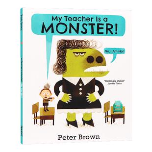 我的老师是个怪物（不，我不是） My Teacher is a Monster! (No, I am not) 英文原版 儿童启蒙阅读故事书 彼得布朗
