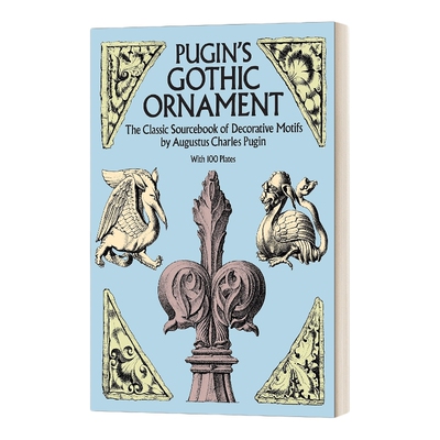 英文原版 Pugin's Gothic Ornament 普金的哥特式装饰品 带有100个盘子的装饰图案的经典资料集 英文版 进口英语原版书籍