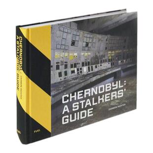 预售 Chernobyl: A Stalkers Guide 切尔诺贝利:潜行指南 苏联核电站事故遗址鬼城Hbo剧发生地 纪实摄影 Fuel