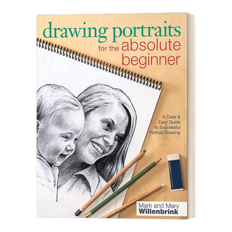 从零开始学画肖像 英文原版 Drawing Portraits for the Absolute Beginner 清晰简单的肖像绘画指南 Mark Willenbrink 英文版