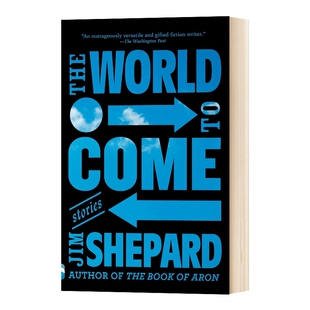 英文原版 The World To Come 打开心世界 吉姆谢泼德短篇小说集 英文版 进口英语原版书籍
