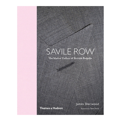 【现货】Savile Row: The Master Tailors of British Bespoke，萨维尔街: 英国定制裁缝大师 英文原版服装服饰时装设计书籍进口