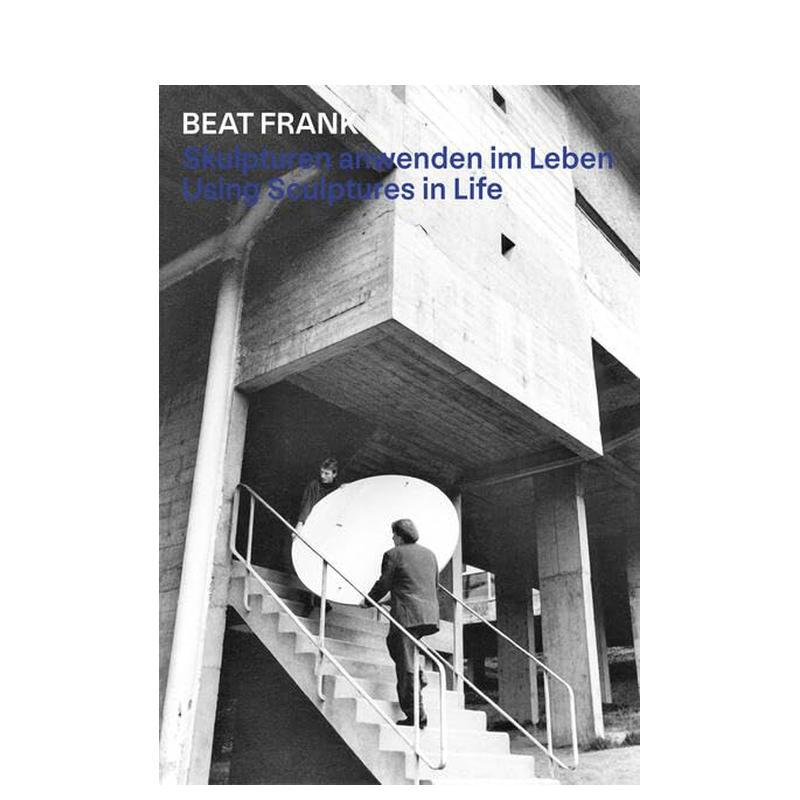 【预售】雕塑在生活中的运用英文工业产品设计进口原版书14岁以上Beat Frank - Using Sculptures in Life简装P. De Martin著Edit