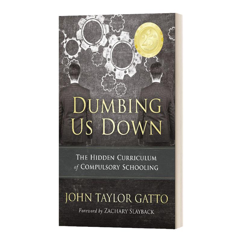 Dumbing Us Down - 25th Anniversary Edition 使我们蠢如一人：义务教育的隐藏课程（周年纪念）