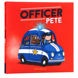 皮特警官 英文原版绘本 Officer Pete 儿童英语启蒙认知趣味图画故事书精装大开全彩插图 亲子睡前故事读物 Ruth Wielockx