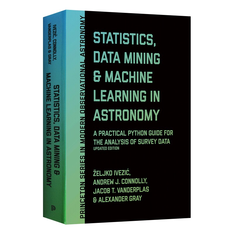 天文学中的统计 英文原版 Statistics Data Mining and Machine Learning in Astronomy 数据挖掘和机器学习 英文版 进口英语书籍