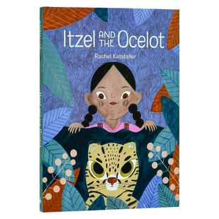【现货】伊策尔和奥塞洛特英文儿童绘本虚构类进口原版书精装Itzel and the Ocelot Rachel Katstaller著Kids Can Press出版