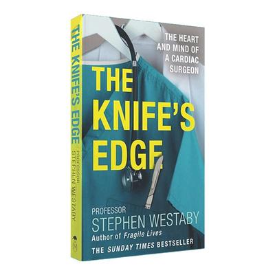 The Knifes Edge The Heart and Mind of a Cardiac Surgeon