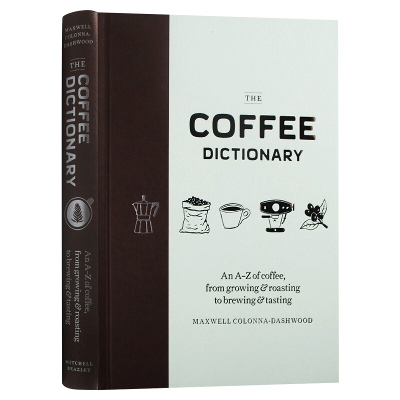 咖啡字典 英文原版 The Coffee Dictionary 由A到Z来熟知咖啡的生长过程 烘焙到酿造以及品尝的知识 英文版进口原版英语工具书