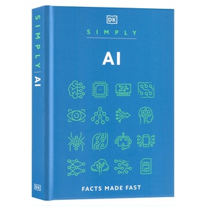 DK出品 Simply系列 AI简释英文原版Simply AI Facts Made Fast计算机数据 科普与科学通识书籍科学百科全书系列精装版