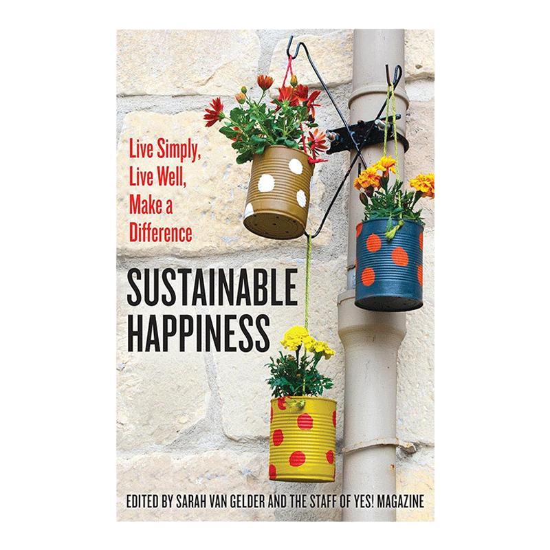 英文原版 Sustainable Happiness 可持续的幸福 简朴生活 活出精彩 Sarah van Gelder 英文版 进口英语原版书籍