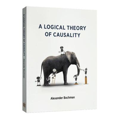A Logical Theory of Causality 因果关系的逻辑理论 Alexander Bochman