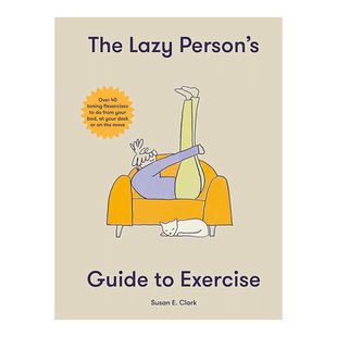 【预售】40个简单的懒人运动 The Lazy Person’s Guide to Exercise: Over 40 toning flexercises to do from your bed, couch