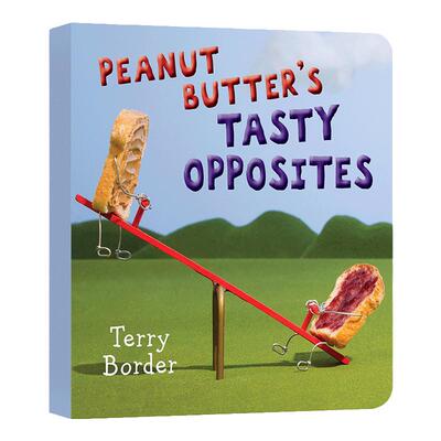 Peanut Butter's Tasty Opposites 花生酱是美味的对立面 儿童反义词启蒙认知绘本 纸板书 Terry Border 英文原版儿童绘本