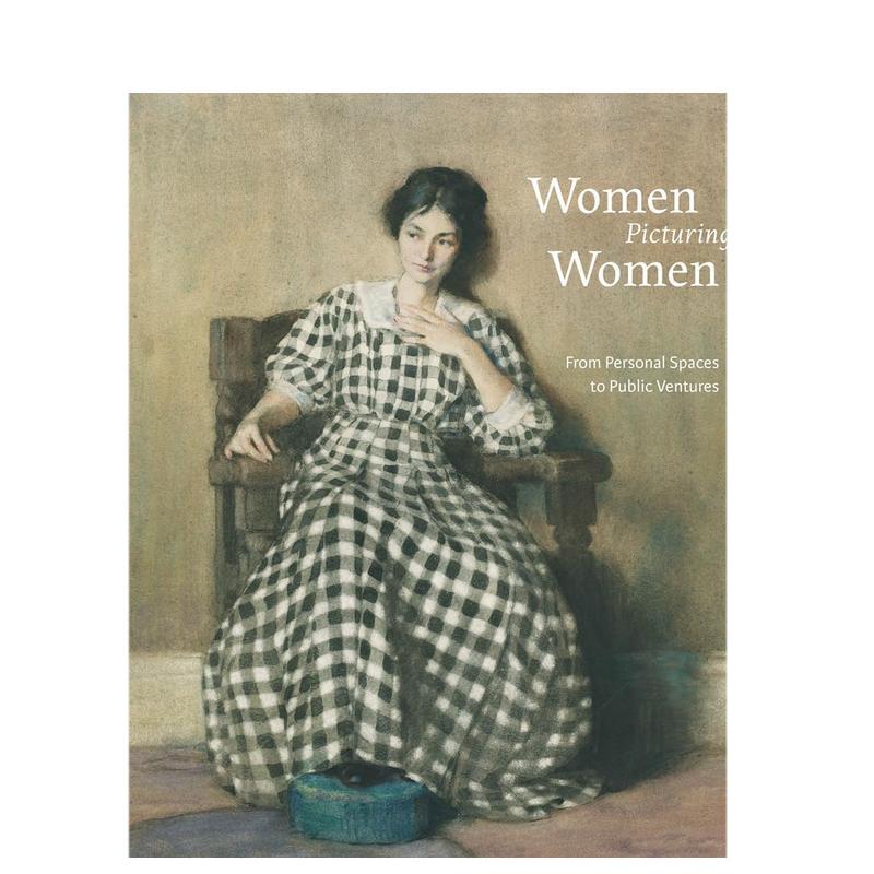 【预售】女性描绘女性:从个人空间到公共事业英文艺术总论历史理论评论进口原版外版书精装14岁以上Women Picturing Women: Fro