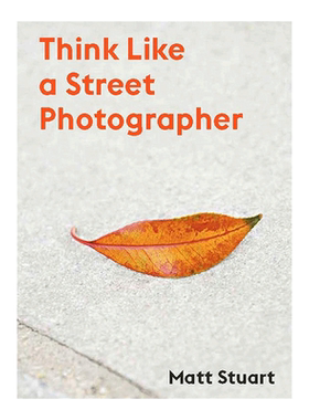 【现货】像街拍摄影师一样思考 Think Like a Street Photographer 英文原版摄影技法摄影集书籍进口艺术画册