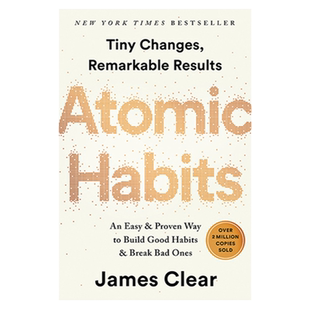 原子习惯 英文原版 Atomic Habits 建立好习惯打破坏习惯 An Easy & Proven Way to Build Good Habits 精装 搭比从前更好