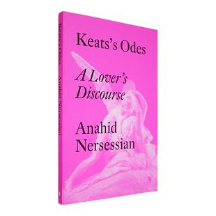 【现货】济慈的颂歌：情人的话语 Keats's Odes: A Lover's Discourse 英版进口 Anahid Nersessian 英文原版书
