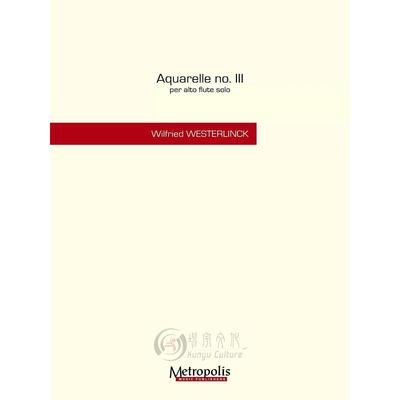 魏斯特林克 水彩画no3 中音长笛独奏 Metropolis原版乐谱书 Wilfried Westerlinck Aquarelle for Alto Flute Solo EM6541