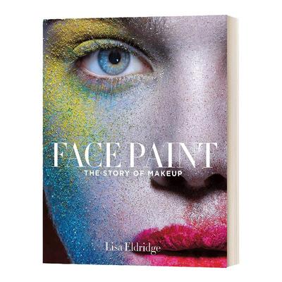彩妆传奇 一部时尚的文化史与深刻的彩妆书 英文原版 Face Paint The Story Of Makeup 精装 英文版Lisa Eldridge进口英语原版书籍