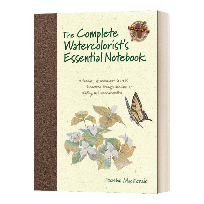 The Complete Watercolorist's Essential Notebook 完整的水彩画家的基本笔记本:通过几十年的绘画和实验发现的水彩画秘密的宝库