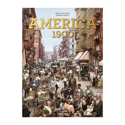 【现货】【XL加大版】America 1900 美国1900年 摄影书 精装 Sabine Arque 英文原版图书籍进口正版 北美历史 Marc Walter
