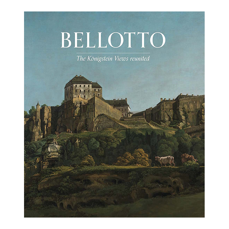 【现货】贝洛托：柯尼希施泰因城堡景观重现Bellotto: The Koenigstein Views Reunited英文艺术画集原版进口画册图书书籍