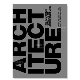 【预售】建筑的母语英文建筑设计建筑风格与材料构造进口原版书The Mother Tongue of Architecture精装Kazi Ashraf ORO Editions