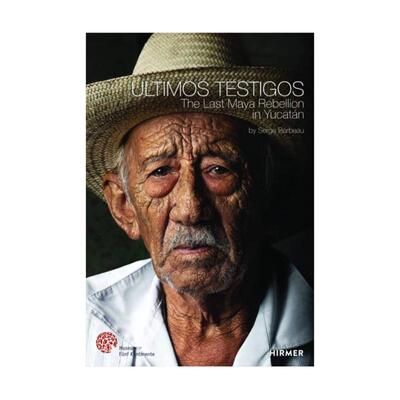 预售 &Uacute;ltimos Testigos: The Last Rebellion of the Maya in Yucat&aacute;n Christine Kron Hirmer