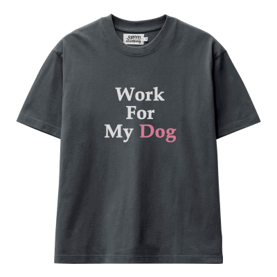 Work for my dog夏季短袖t恤宽松休闲纯棉百搭男女情侣