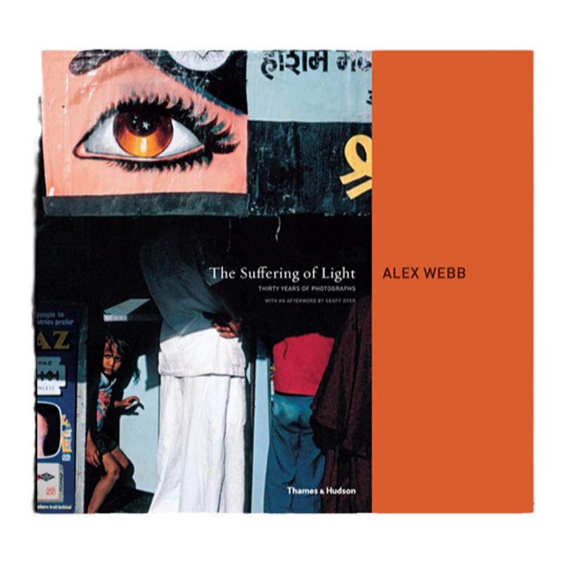 预售70天【保证正版】韦伯:光之苦 Alex Webb:The Suffering Of Light: Thirty Y