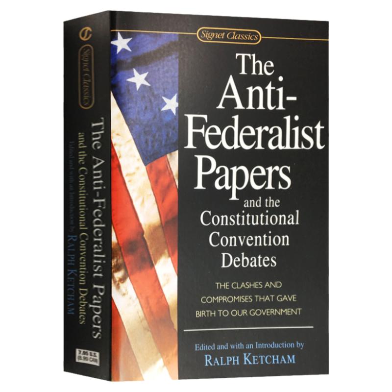 反联邦党人文集及制宪会议辩论集 英文原版 The Anti-Federalist Papers and the Constitutional Convention 全英文进口英语书籍