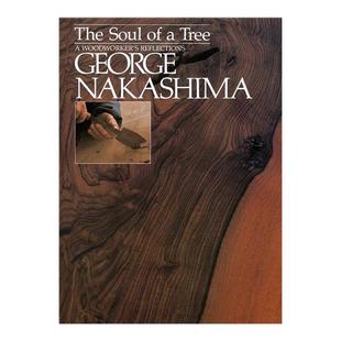 【预售】树的灵魂:木艺大师乔治·中岛英文室内设计师/工作室进口原版书籍The Soul of a Tree: A Master Woodworkers Refle