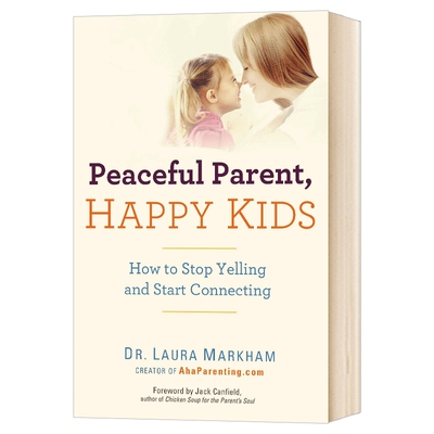 和平的父母系列 与孩子和平相处 Peaceful Parent Happy Kids How to Stop Yelling and Start Connecting 英文原版 英文版英语书