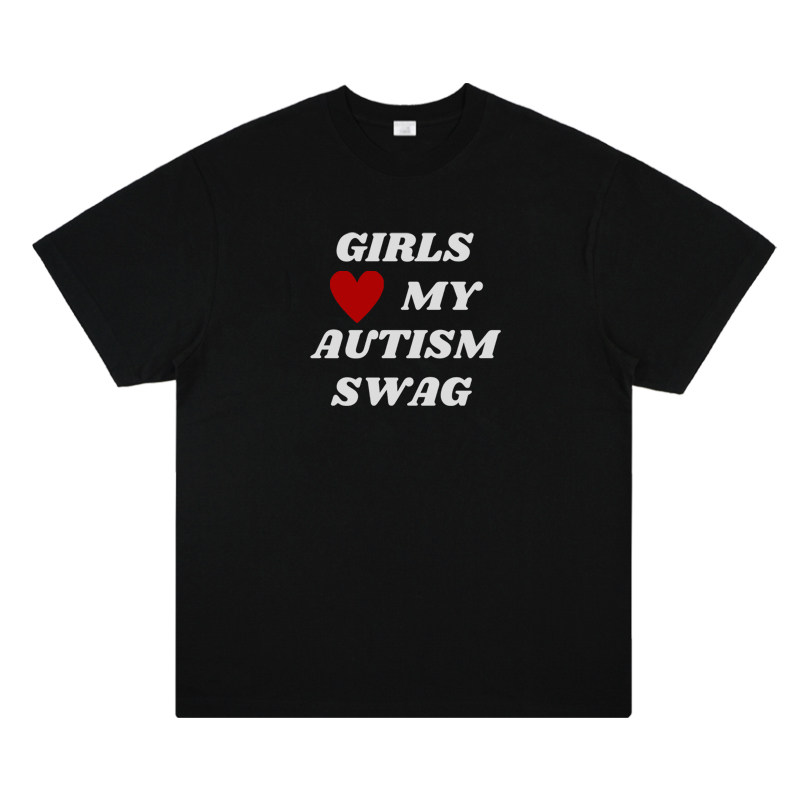 GIRLS LOVE MY AUTISM SWAG ​​​原创美式印花短袖小众设计T恤