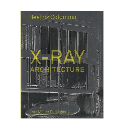 【预售】X射线架构英文建筑设计风格与材料构造进口原版书X-Ray Architecture Beatriz Colomina著Lars Muller Publisher出版