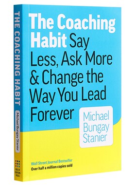 教练的习惯 少说 多问 永远改变你的领导方式 英文原版 The Coaching Habit 企业管理 英文版进口原版英语书籍