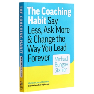 教练的习惯 少说 多问 永远改变你的领导方式 英文原版 The Coaching Habit 企业管理 英文版进口原版英语书籍