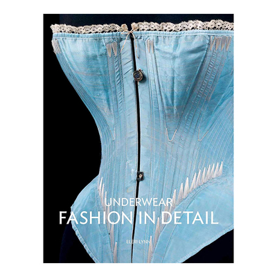 【预售】Underwear: Fashion in Detail 内衣：时装细节 英文原版图书籍进口正版 Eleri Lynn  服装设计 服饰