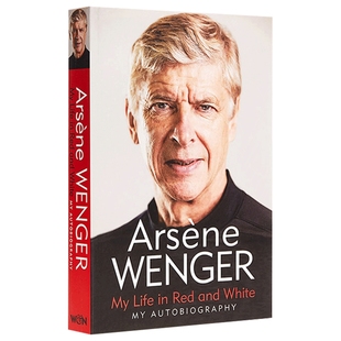 我的红白人生 英文原版人物传记 My Life in Red and White: My Autobiography 阿尔塞纳温格自传 英文版进口英语书籍