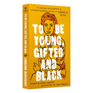 英文原版 To Be Young Gifted and Black 年轻 才华横溢 黑皮肤 阳光下的葡萄干作者Lorraine Hansberry自传 英文版 进口英语书