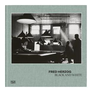 预售 弗雷德赫尔佐格摄影集：黑白 Fred Herzog: Black And White 进口原版摄影艺术书籍 Hatje Cantz