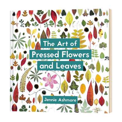 英文原版 The Art of Pressed Flowers and Leaves: Contemporary techniques & designs压花和压叶的艺术：当代技术与设计 英文版