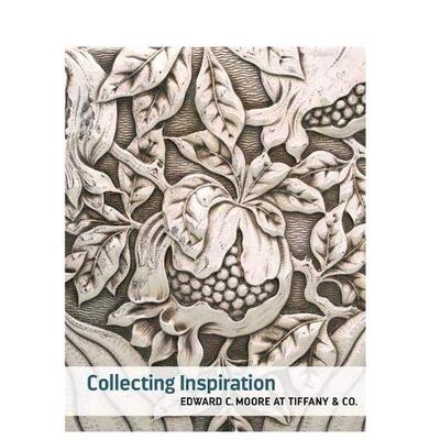 【预售】灵感收集：爱德华 C.摩尔与蒂芙尼英文博物馆展览私人收藏画册进口原版外版书精装Collecting Inspiration - Edward C. M