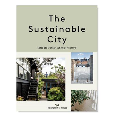 【预售】可持续的城市英文*影集人文景观进口原版书精装14岁以上The Sustainable City Harriet Thorpe 著Hoxton Mini Press出版