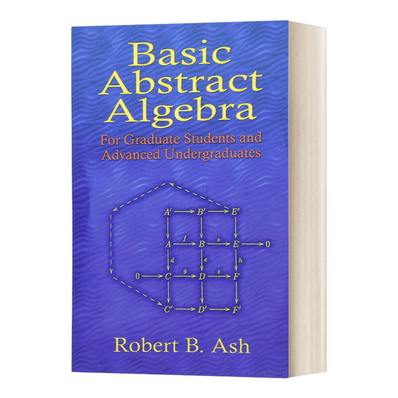 英文原版 Basic Abstract Algebra 基础抽象代数 研究生和高年级本科生教材 Robert Ash 英文版 进口英语原版书籍