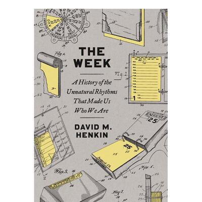 【预售】周造就我们的不自然周期节奏历史英文人文历史进口原版外版书简装14岁以上The Week A History of the Unnatural Rhythm